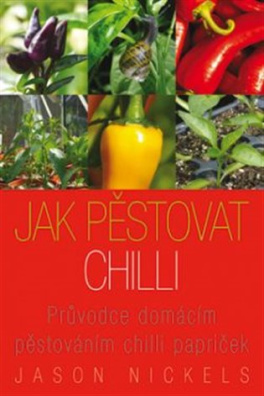 Jak pěstovat chilli. Průvodce domácím pěstováním chilli papriček