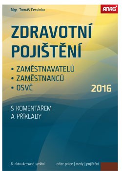 Zdravotní pojištění zaměstnavatelů, zaměstnanců a OSVČ s komentářem a příklady 2016