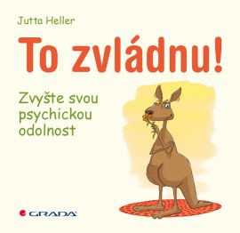 To zvládnu! - Zvyšte svou psychickou odolnost