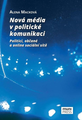 Nová média v politické komunikaci. Politici, občané a online sociální sítě