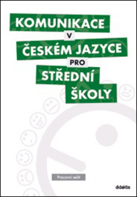 Komunikace v českém jazyce pro střední školy (pracovní sešit)