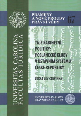 Taje kabinetní politiky: poslanecké kluby v ústavním systému České republiky