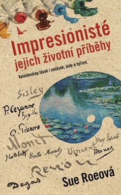 Impresionisté: Jejich životní příběhy