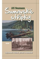 Šumavské střípky - Zajímavosti o lidech, řemeslech a přírodě