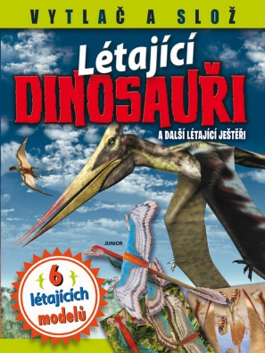 Létající dinosauři a další létající ještěři - 6 létajících modelů