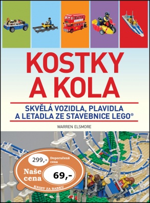 Kostky a kola. Skvělá vozidla, plavidla a letadla ze stavebnice LEGO