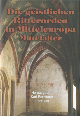 Die geistlichen Ritterorden in Mitteleuropa Mittelalter