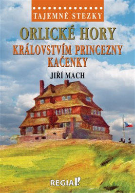 Tajemné stezky - Orlické hory: Královstvím princezny Kačenky