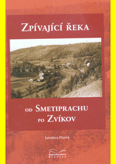 Zpívající řeka od Smetiprachu po Zvíkov