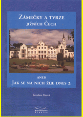 Zámečky a tvrze jižních Čech aneb jak se na nich žije dnes 2