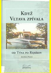 Když Vltava zpívala – od Týna po Rejsíkov