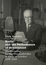 Radio and the Performance of Government Broadcasting by the Czechoslovaks in Exile in London