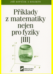 Příklady z matematiky nejen pro fyziky III. 3. vydání