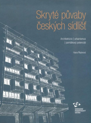 Skryté půvaby českých sídlišť - Architektura, urbanismus, památkový potenciál