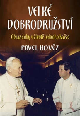 Velké dobrodružství Obraz doby v životě jednoho kněze