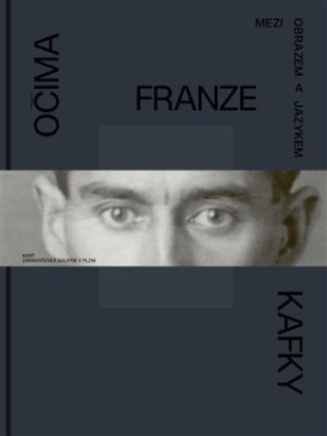 Očima Franze Kafky Mezi obrazem a jazykem