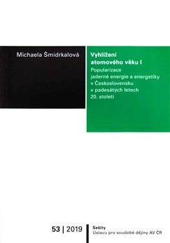 Vyhlížení atomového věku I.. Popularizace jaderné energie a energetiky v Československu v padesátých