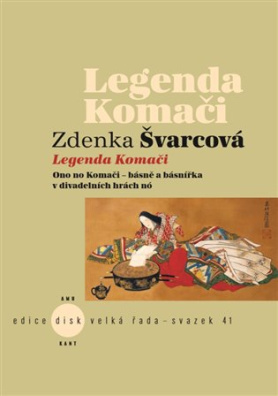 Legenda Komači Ono no Komači - básně a básnířka v divadelních hrách nó