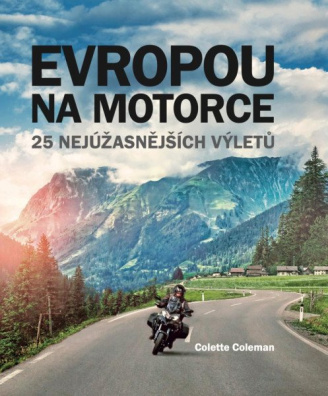 Evropou na motorce – 25 nejúžasnějších výletů