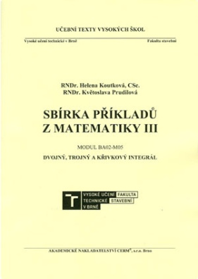 Sbírka příkladů z matematiky III. Modul BA02-M05. Dvojný, trojný a křivkový integrál 2. vydání