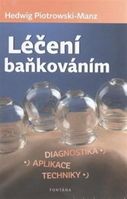 Léčení baňkováním Diagnostika, aplikace, techniky