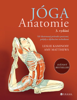 JÓGA – anatomie, 3. vydání. Váš ilustrovaný průvodce pozicemi, pohyby a dýchacími technikami