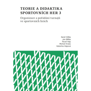 Teorie a didaktika sportovních her 3. Organizace a pořádání turnajů ve sportovních hrách