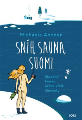 Sníh, sauna, Suomi Studené Finsko očima vřelé Slovenky