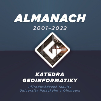 Almanach 2001–2022: Katedra geoinformatiky Přírodovědecké fakulty Univerzity Palackého v Olomouci