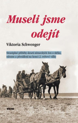 Museli jsme odejít. Strastiplné příběhy deseti německých žen o útěku, odsunu a přesíd.na konci 2.sv.