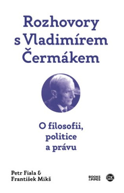 Rozhovory s Vladimírem Čermákem O filosofii, politice a právu