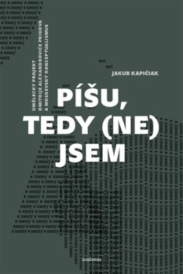 Píšu, tedy (ne)jsem Umělecký projekt Dmitrije Alexandroviče Prigova a moskevský konceptualismus