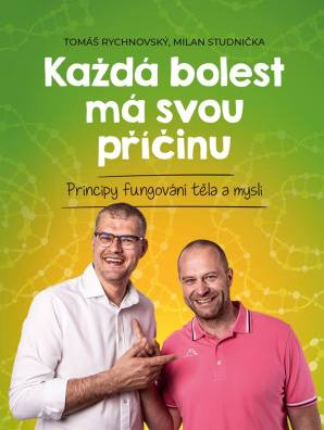 Každá bolest má svou příčinu. Principy fungování těla a mysli