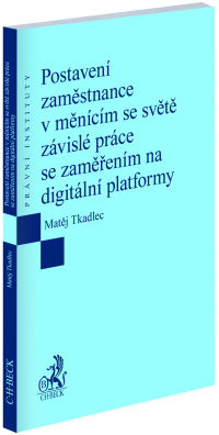 Postavení zaměstnance v měnícím se světe závislé práce se zaměřením na digitální platformy