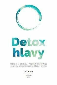 Detox hlavy - Praktické techniky, postupy a rituály pro čistou mysl a skvělý pocit z každého dne