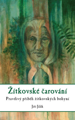 Žítkovské čarování. Pravdivý příběh žítkovských bohyní