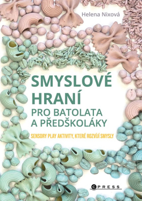 Smyslové hraní pro batolata a předškoláky. Sensory play aktivity, které rozvíjí smysly