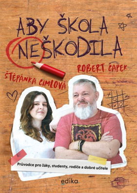 Aby škola neškodila. Průvodce pro žáky, studenty, rodiče a dobré učitele