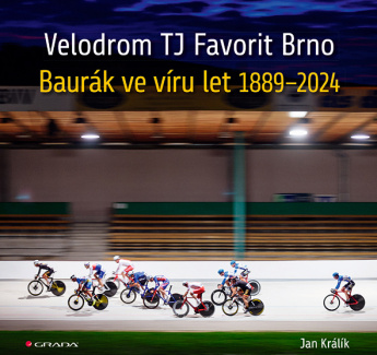 Velodrom TJ Favorit Brno. Baurák ve víru let 1889–2024