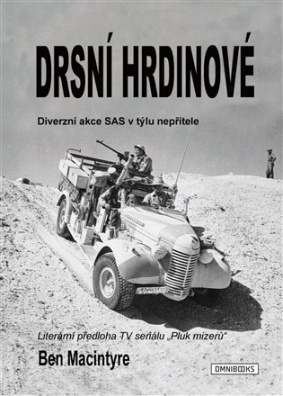 Drsní hrdinové Diverzní akce SAS v týlu nepřítele