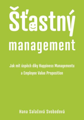 Šťastný management – Jak mít úspěch díky Happiness Managementua Employee Value Proposition