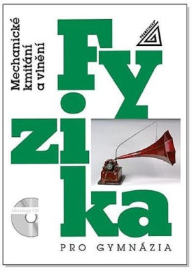 Fyzika pro gymnázia - Mechanické kmitání a vlnění (kniha + CD)