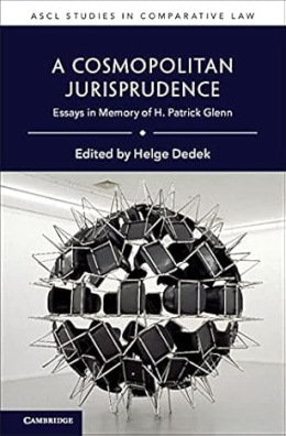 A Cosmopolitan Jurisprudence: Essays in Memory of H. Patrick Glenn (ASCL Studies in Comparative Law)