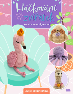 Háčkování zvířátek. Naučte se amigurumi