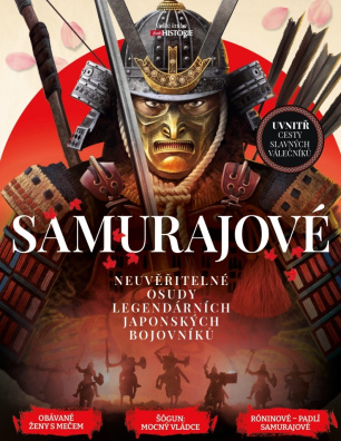 Samurajové. Neuvěřitelné osudy legendárních japonských bojovníků