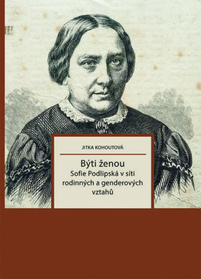 Býti ženou Sofie Podlipská v síti rodinných a genderových vztahů