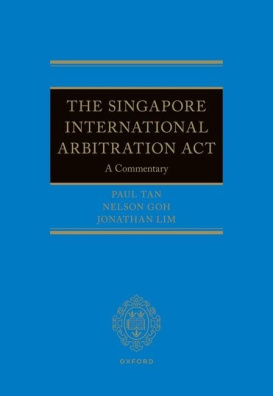 The Singapore International Arbitration Act: A Commentary