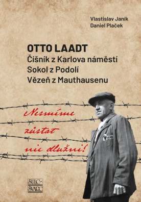 Nesmíme zůstat nic dlužni. Otto Laadt – Číštník z Karlova náměstí, Sokol z Podolí, vězeň za Mauthau