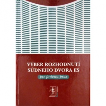 Výber rozhodnutí súdneho dvora ES pre právnu prax + CD