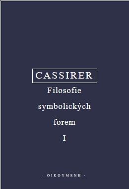 Cassirer - Filosofie symbolických forem I